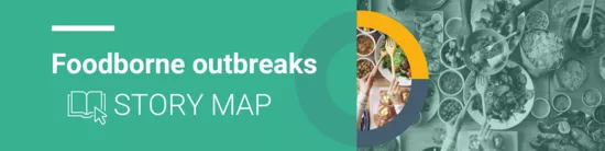foodborne-outbreaks-storymap-banner.png Foodborne outbreak story map